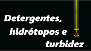 Detergente  Hidrótopo e ponto de turvação ensaios e características [upl. by Sulokcin]