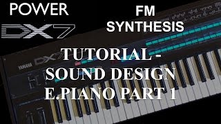 How to learn Yamaha DX7 Synthesizer  Tutorial FM Synthesis Sound Design EPiano Part 1 [upl. by Fagaly]