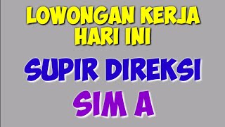 Loker Terbaru Driver Pribadi SIM A lowongan Kerja Hari Ini [upl. by Aldus918]