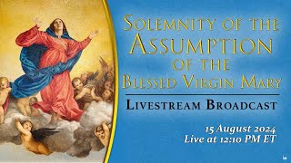 Solemnity of the Assumption of the Blessed Virgin Mary – August 15 2024 [upl. by Iddet]