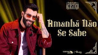 Gusttavo Lima  Amanhã Não Se Sabe Embaixador Acústico [upl. by Hsreh]