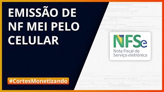 ✂️Emitindo Nota Fiscal MEI Pelo Celular Na Prática  NFSe MEI cortesMonetizando [upl. by Nedaj]