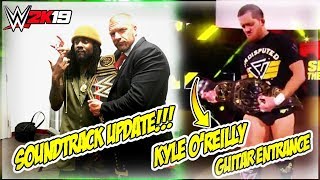 WWE 2K19 OFFICIAL SOUNDTRACK UPDATE  NEW TIRED ANIMATIONS AND KYLE OREILLY GUITAR ENTRANCE [upl. by Maximilianus]