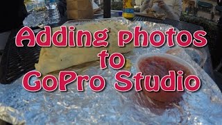 GoPro Studio Adding Photos to Video [upl. by Paviour]