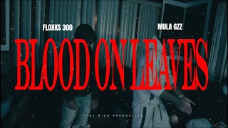 Floxks 300 X Mula Gzz  Blood On Leaves Official Music Video [upl. by Etnoj]