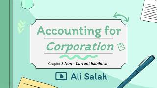 Accounting for Corporation Chapter 3 NonCurrent liabilities [upl. by Ermengarde450]