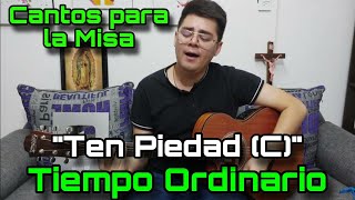 Ten piedad Tiempo Ordinario  Cantos para la Misa 🎶⛪ [upl. by Kalindi669]