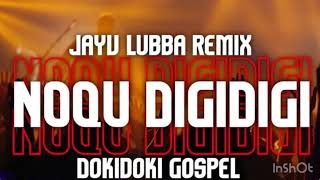 NOQU DIGIDIGI  DOKIDOKI GOSPEL JAYV LUBBA RMX [upl. by Felske]