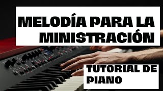 Melodía sencilla para la ministración— Tutorial de piano [upl. by Aissej15]