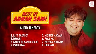 Best Of Adnan Sami  Lift Karadey  Dholki  Pyar Bina  Mehndi Masala  Superhit Hindi Songs [upl. by Stilu437]