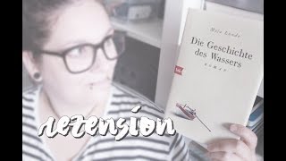 DIE GESCHICHTE DES WASSERS von Maja Lunde  Rezension [upl. by Osner761]