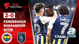 Fenerbahçe 20 Başakşehir MAÇ ÖZETİ Ziraat Türkiye Kupası Final Maçı 11062023 [upl. by Giavani]