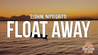 Elohim amp Nitti Gritti  Float Away Lyrics [upl. by Ahsilyt]