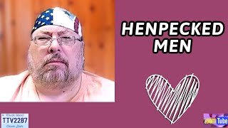 HENPECKED MEN  032724 TTV2287 [upl. by Aneeg]