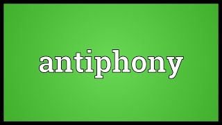 Antiphony Meaning [upl. by Cowen]