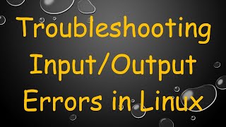 Troubleshooting InputOutput Errors in Linux [upl. by Ellerrad979]