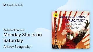 Monday Starts on Saturday by Arkady Strugatsky · Audiobook preview [upl. by Clarkin95]