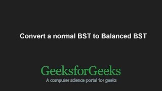 Convert a normal BST to Balanced BST  GeeksforGeeks [upl. by Aissej]