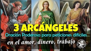 ORACIÓN PODEROSA A LOS TRES ARCÁNGELES PARA PETICIONES DIFÍCILES O DESESPERADAS [upl. by Damalis674]