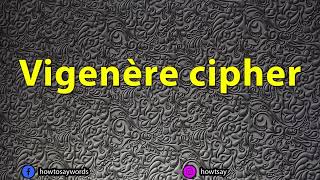 How To Pronounce Vigenere cipher [upl. by Bollinger]