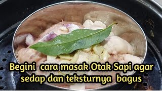 Begini cara masak Otak Sapi agar rasanya sedap [upl. by Christiane]