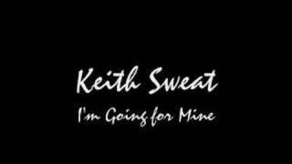 Keith Sweat  Im Going For Mine [upl. by Sordnaxela]