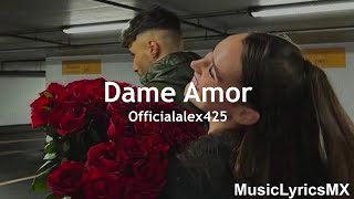 Dame Amor  Officialalex425 Letra [upl. by Jud338]