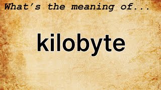 Kilobyte Meaning  Definition of Kilobyte [upl. by Rolland301]