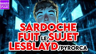 SARDOCHE FUIT LE SUJET LESBLAYD  PYRORCA [upl. by Ardekan]