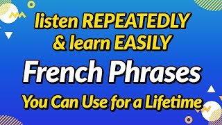 French phrases you can use for a lifetime — Listen repeatedly and learn easily [upl. by Ilram]