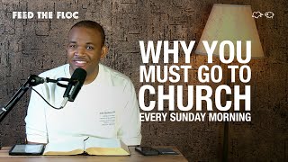 Feed The FLOC  Why You Must Go To Church Every Sunday Morning [upl. by Lyrad]