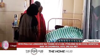 BYM PHLA KA LONGKMIE BA THANG HI U LOK PYNLONG ÏA KA CIVIL HOSPITAL BAN YM SHIMKHIA 45 ING KA MET [upl. by Radmilla]