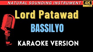 Lord Patawad  Bassilyo HD Karaoke Version [upl. by Eimmak284]