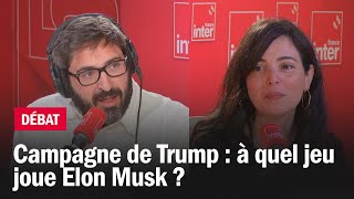 Campagne de Trump  à quel jeu joue Elon Musk  Le débat du 710 [upl. by Lauraine140]