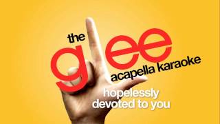 Glee  Hopelessly Devoted To You  Acapella Version [upl. by Emmett341]