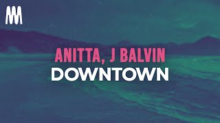 Anitta J Balvin  Downtown LetraLyrics [upl. by Gris]