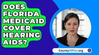 Does Florida Medicaid Cover Hearing AIDS  CountyOfficeorg [upl. by Naerad]