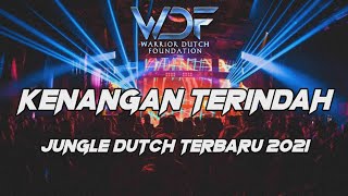 DJ KENANGAN TERINDAH  JUNGLE DUTCH TERBARU 2021  Warrior Dutch Foundation [upl. by Keelin776]