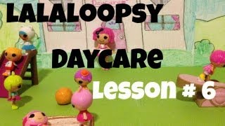 Lalaloopsy Daycare  Lesson  6 [upl. by Philina]