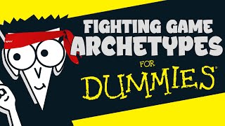 Fighting Game Archetypes For Dummies [upl. by Nostets]