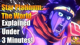 Star Platinum The World Explained Under 3 Minutes  Jojo Bizarre Adventure [upl. by Aerdnat]