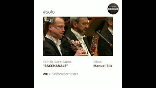 Camille SaintSaëns quotBacchanalequot – Oboe solo Manuel Bilz [upl. by Mortensen]