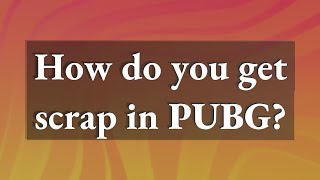 How do you get scrap in PUBG [upl. by Mellitz]