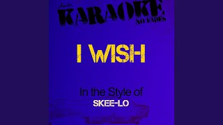 I Wish In the Style of SkeeLo Karaoke Version [upl. by Ahsuoj]