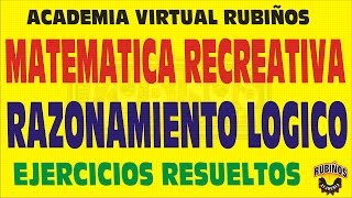 MATEMATICA RECREATIVA  RAZONAMIENTO LOGICO PREUNIVERSITARIO [upl. by Aznerol]