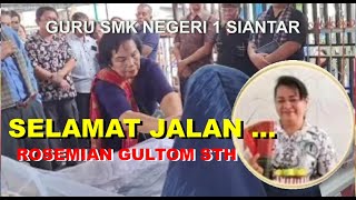 BATAK NEWS SELAMAT JALAN IBU GURU SMK NEGERI 1 SIANTAR ROSEMIAN GULTOM STH danautoba siantar rip [upl. by Ellenrahc]