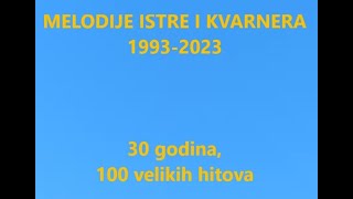 Melodije Istre i Kvarnera 19932023 30 godina 100 velikih hitova [upl. by Enillebyam]