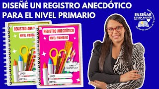 DISEÑÉ UN REGISTRO ANECDÓTICO PARA EL NIVEL PRIMARIO  CLARI PÉREZ [upl. by Zurek]