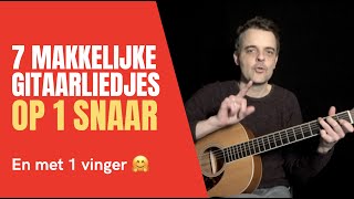 7 MAKKELIJKE GITAARLIEDJES op 1 Snaar  SIMPELE Gitaarliedjes  GITAARLES BEGINNERS [upl. by Assirral]