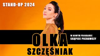 OLKA SZCZĘŚNIAK I NOWY STANDUP 2024 I Skąpiec poznawczyquot [upl. by Nytsyrk498]